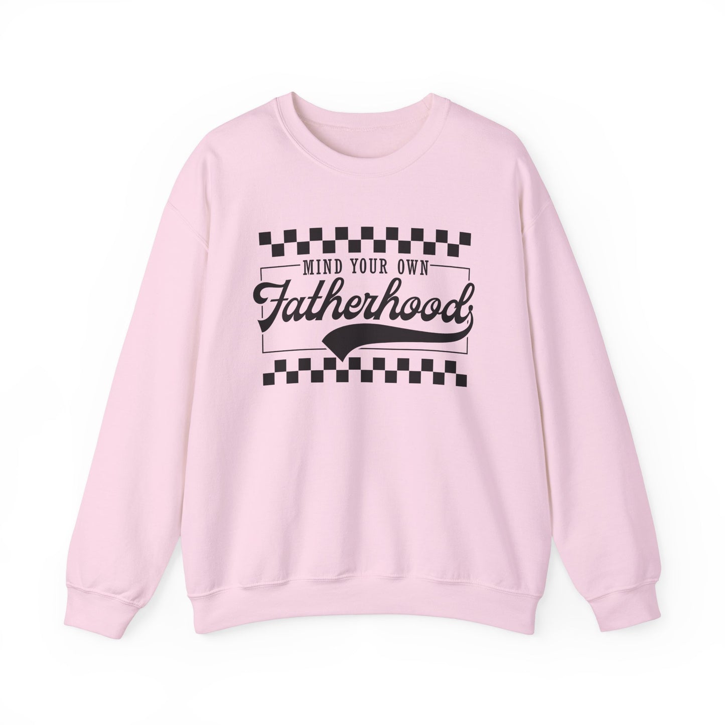 Mind Your Own Fatherhood Sweatshirt - Heavy Blend Crewneck
