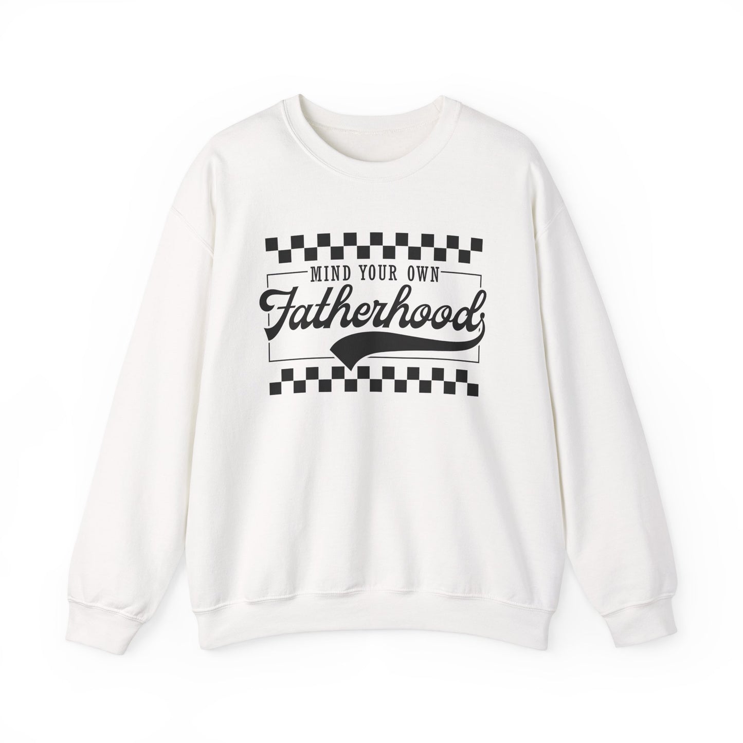Mind Your Own Fatherhood Sweatshirt - Heavy Blend Crewneck