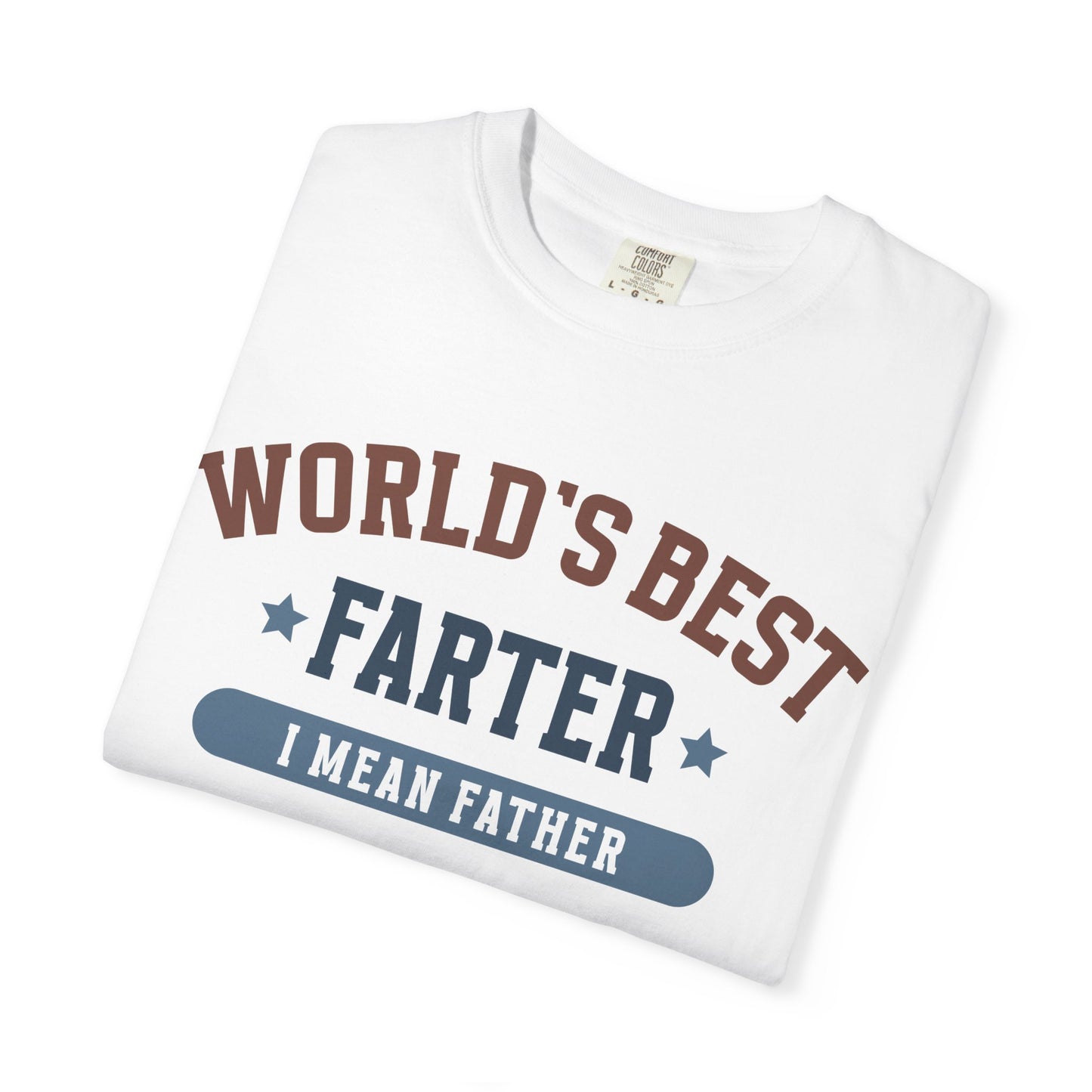 Funny Father's Day T-Shirt - World's Best Farter I Mean Father