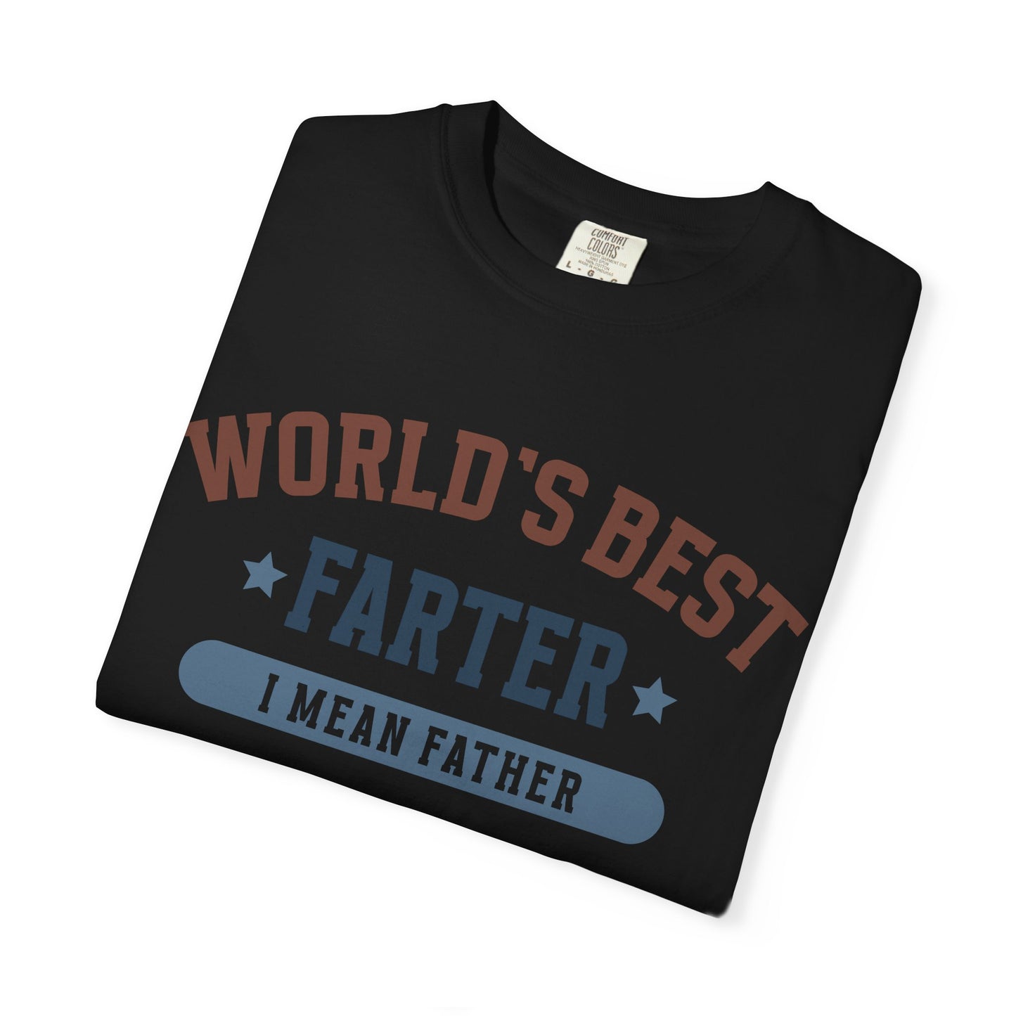 Funny Father's Day T-Shirt - World's Best Farter I Mean Father