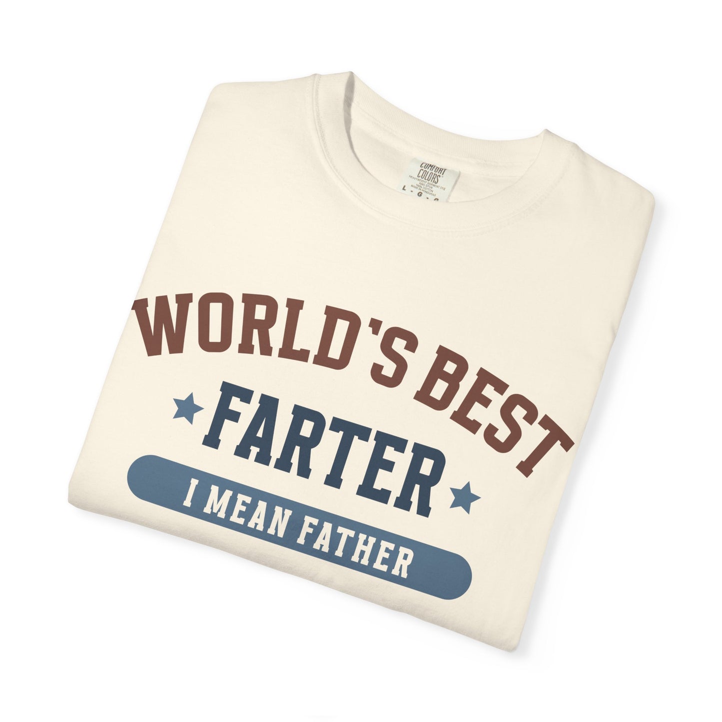 Funny Father's Day T-Shirt - World's Best Farter I Mean Father