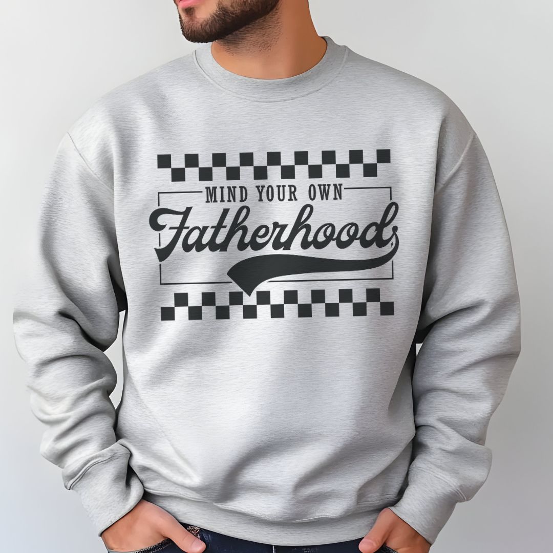 Mind Your Own Fatherhood Sweatshirt - Heavy Blend Crewneck