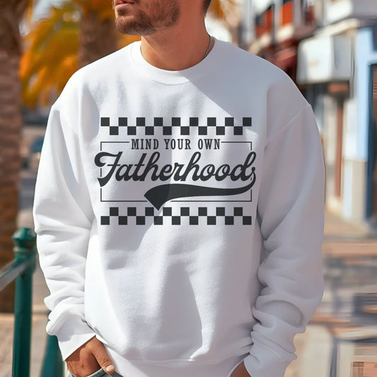 Mind Your Own Fatherhood Sweatshirt - Heavy Blend Crewneck